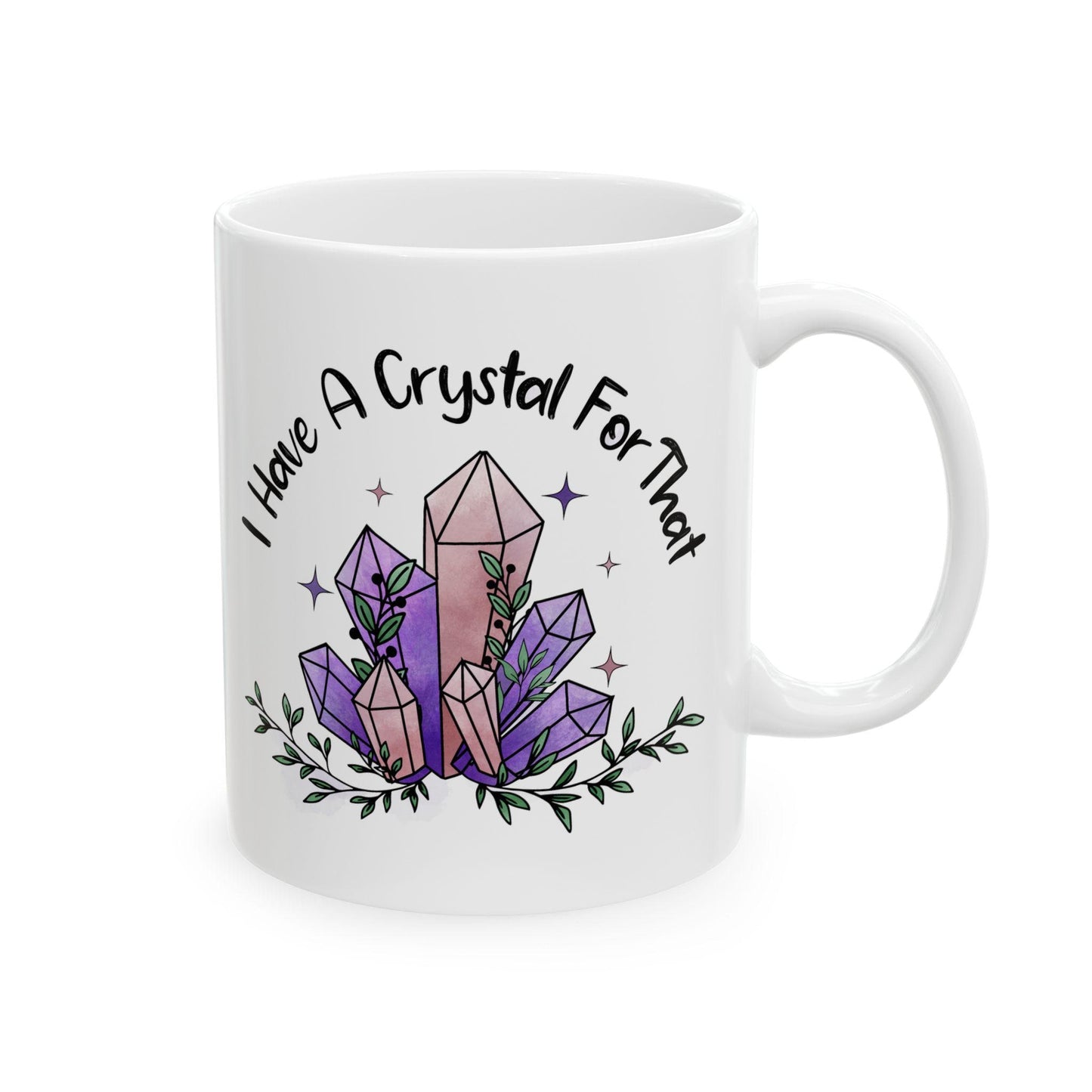 I Have A Crystal For That Coffee Mug | Cute Coffee Mug | Witchy Mug | Crystal Gift | Crystal Lovers Gift | Funny Coffee Mug | Geologist Gift